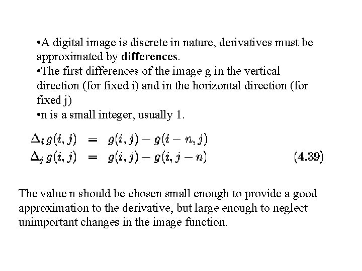  • A digital image is discrete in nature, derivatives must be approximated by