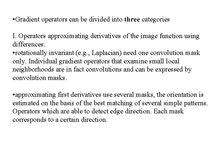  • Gradient operators can be divided into three categories I. Operators approximating derivatives