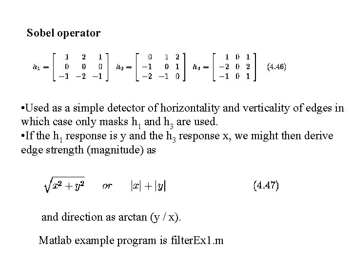 Sobel operator • Used as a simple detector of horizontality and verticality of edges