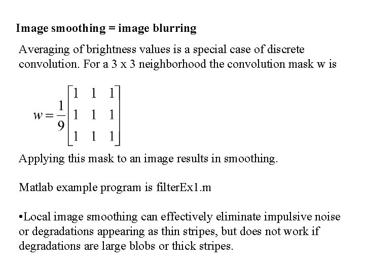 Image smoothing = image blurring Averaging of brightness values is a special case of