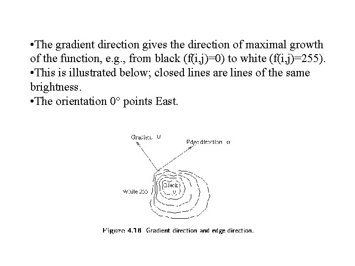  • The gradient direction gives the direction of maximal growth of the function,