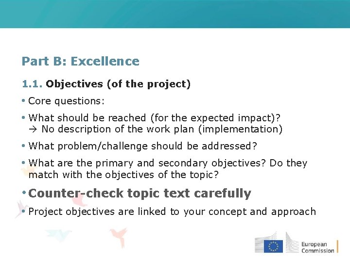 Part B: Excellence 1. 1. Objectives (of the project) • Core questions: • What