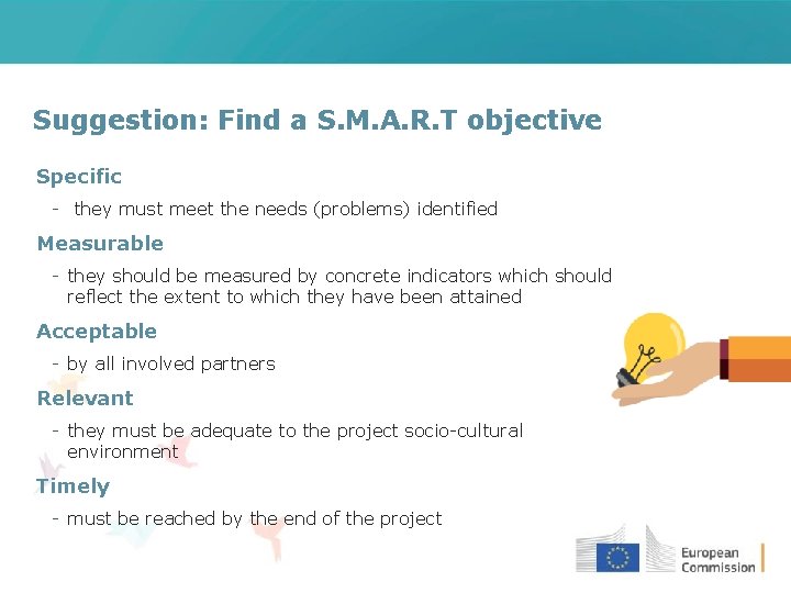 Suggestion: Find a S. M. A. R. T objective Specific - they must meet