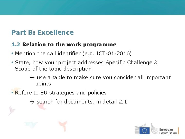Part B: Excellence 1. 2 Relation to the work programme • Mention the call