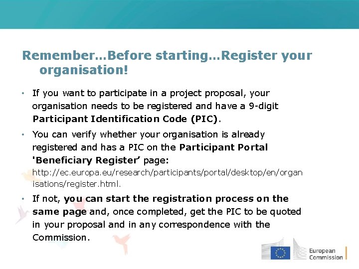 Remember…Before starting…Register your organisation! • If you want to participate in a project proposal,
