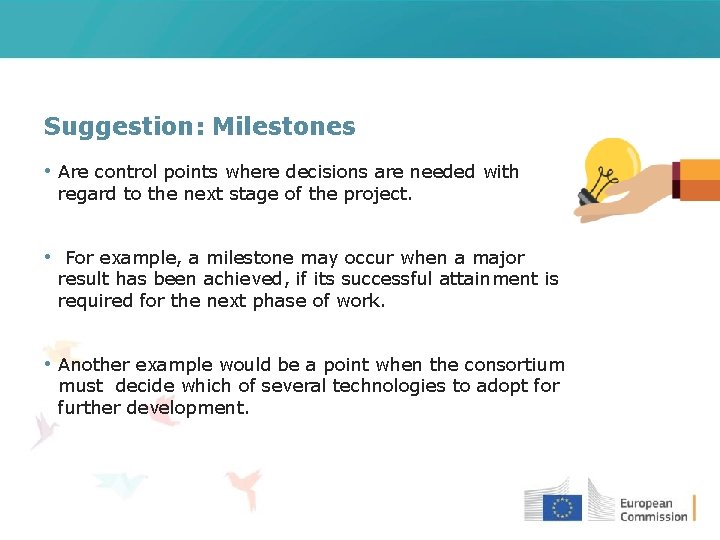 Suggestion: Milestones • Are control points where decisions are needed with regard to the