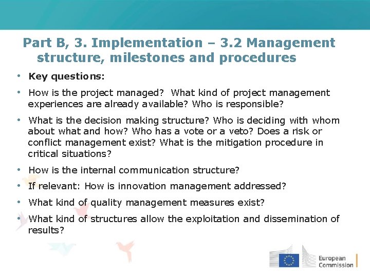 Part B, 3. Implementation – 3. 2 Management structure, milestones and procedures • Key