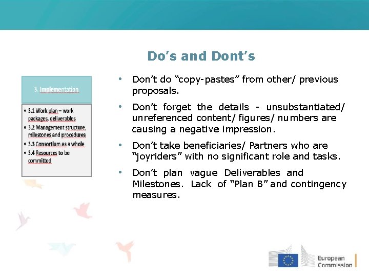 Do’s and Dont’s • Don’t do “copy-pastes” from other/ previous proposals. • Don’t forget