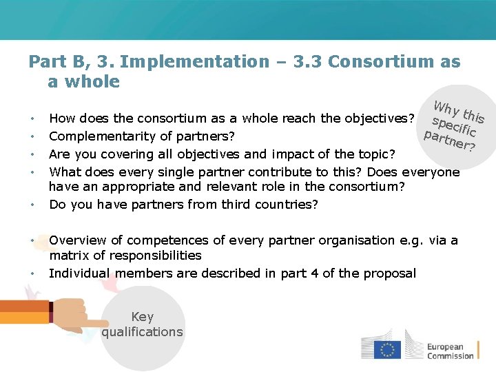 Part B, 3. Implementation – 3. 3 Consortium as a whole • • Why