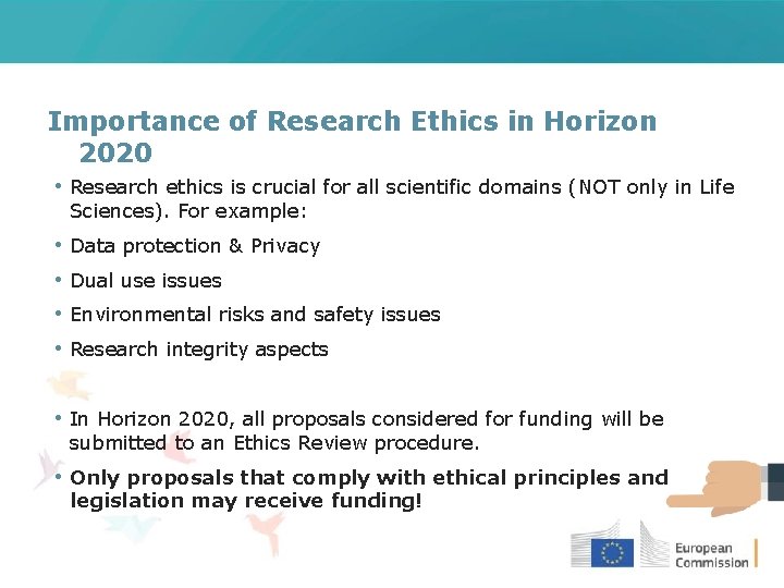 Importance of Research Ethics in Horizon 2020 • Research ethics is crucial for all
