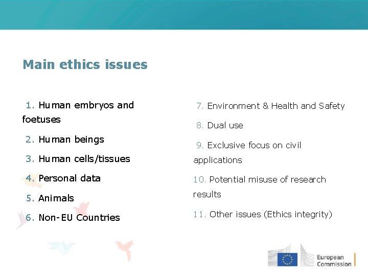 Main ethics issues 1. Human embryos and foetuses 2. Human beings 7. Environment &