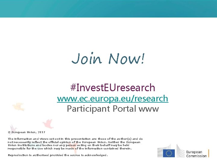 Join Now! #Invest. EUresearch www. ec. europa. eu/research Participant Portal www © European Union,