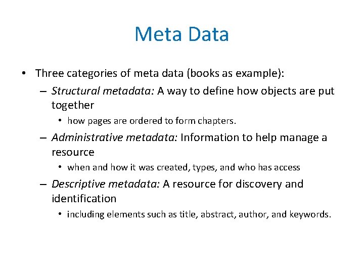 Meta Data • Three categories of meta data (books as example): – Structural metadata: