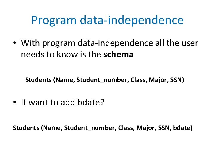 Program data-independence • With program data-independence all the user needs to know is the