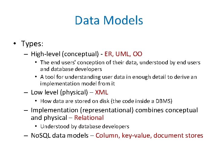 Data Models • Types: – High-level (conceptual) - ER, UML, OO • The end