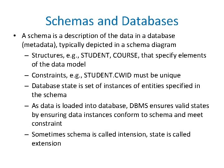 Schemas and Databases • A schema is a description of the data in a