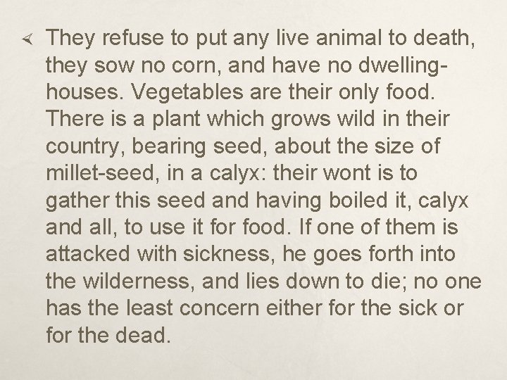  They refuse to put any live animal to death, they sow no corn,