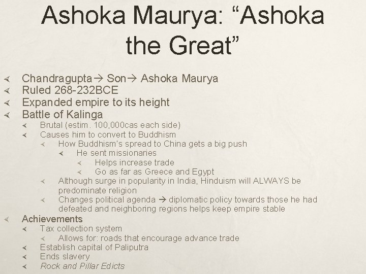 Ashoka Maurya: “Ashoka the Great” Chandragupta Son Ashoka Maurya Ruled 268 -232 BCE Expanded