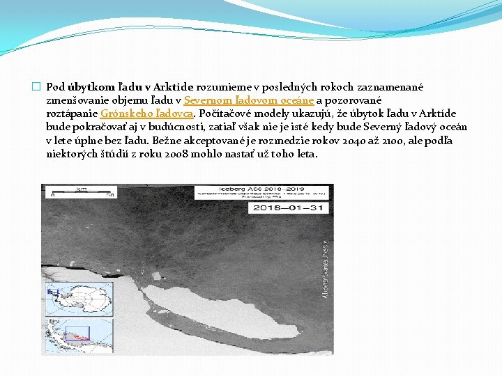 � Pod úbytkom ľadu v Arktíde rozumieme v posledných rokoch zaznamenané zmenšovanie objemu ľadu