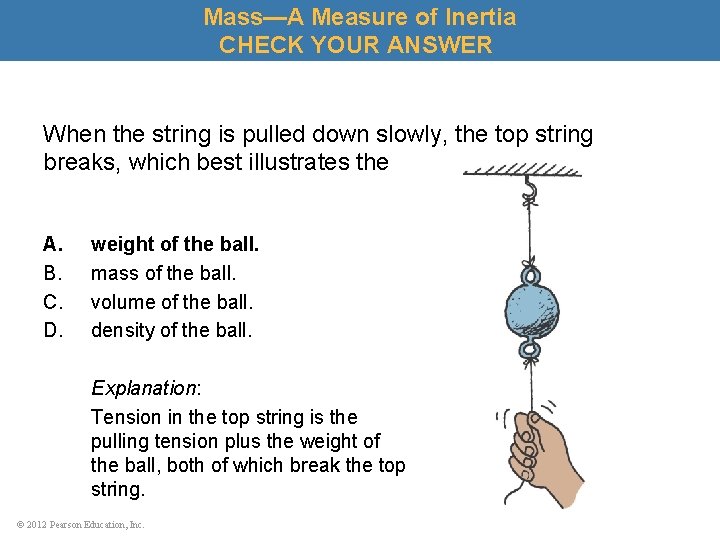 Mass—A Measure of Inertia CHECK YOUR ANSWER When the string is pulled down slowly,