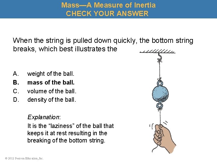 Mass—A Measure of Inertia CHECK YOUR ANSWER When the string is pulled down quickly,