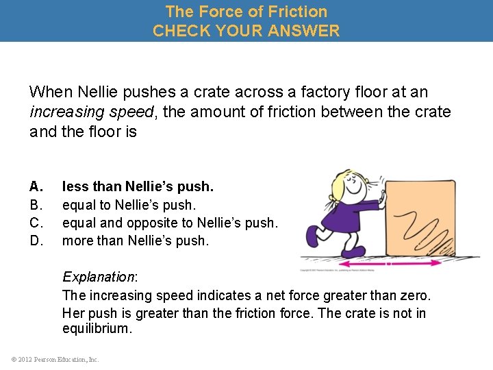 The Force of Friction CHECK YOUR ANSWER When Nellie pushes a crate across a