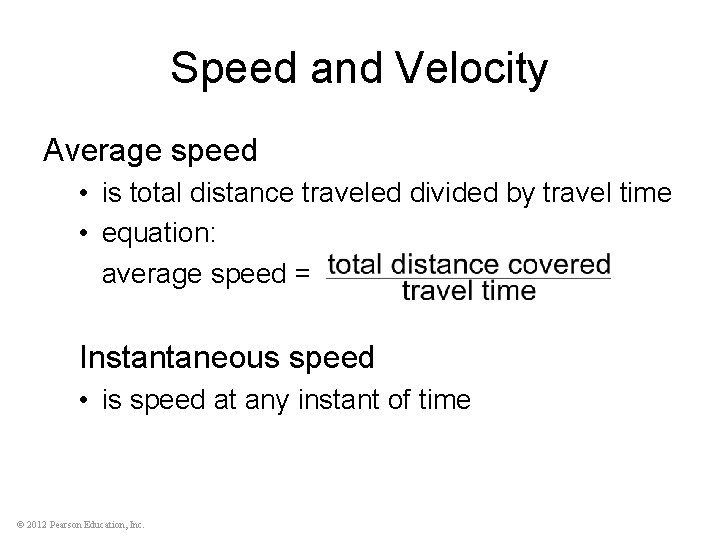 Speed and Velocity Average speed • is total distance traveled divided by travel time