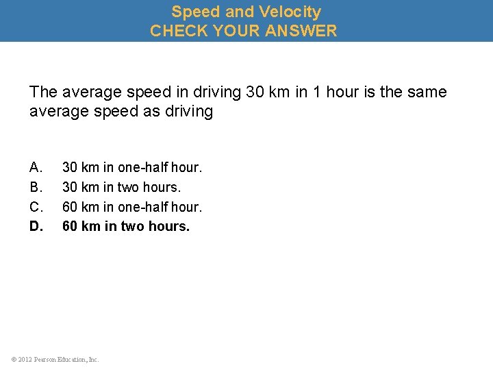 Speed and Velocity CHECK YOUR ANSWER The average speed in driving 30 km in