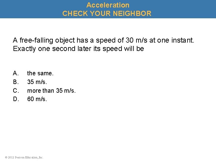 Acceleration CHECK YOUR NEIGHBOR A free-falling object has a speed of 30 m/s at