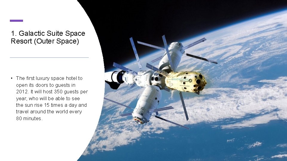 1. Galactic Suite Space Resort (Outer Space) • The first luxury space hotel to