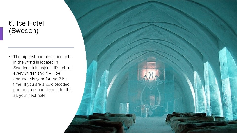 6. Ice Hotel (Sweden) • The biggest and oldest ice hotel in the world