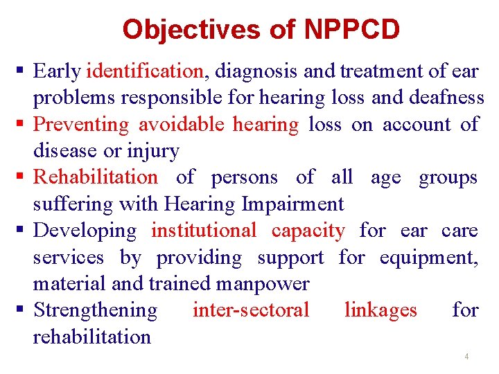 Objectives of NPPCD § Early identification, diagnosis and treatment of ear problems responsible for