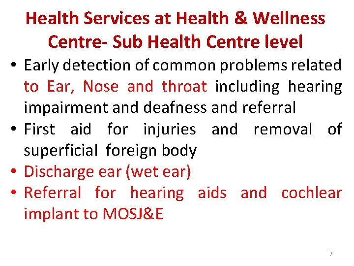Health Services at Health & Wellness Centre- Sub Health Centre level • Early detection