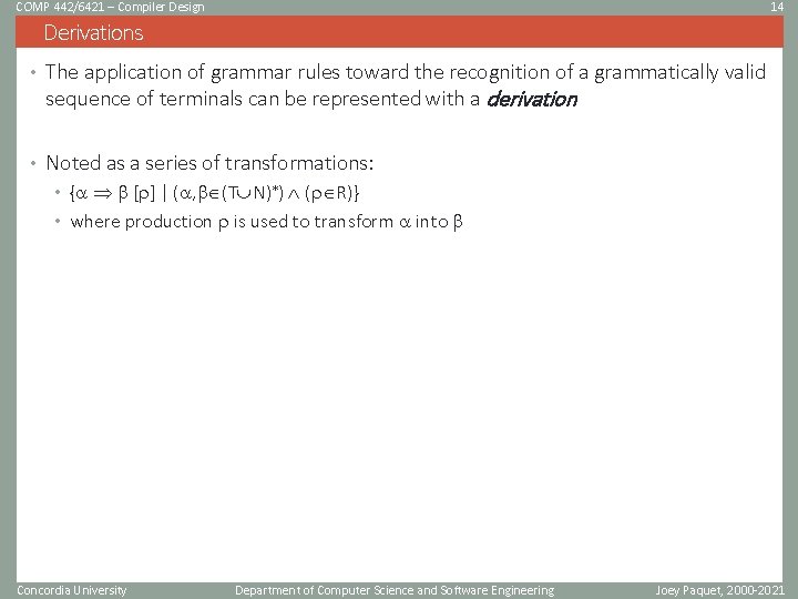 COMP 442/6421 – Compiler Design 14 Derivations • The application of grammar rules toward