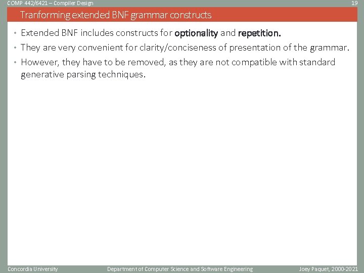 COMP 442/6421 – Compiler Design 19 Tranforming extended BNF grammar constructs • Extended BNF