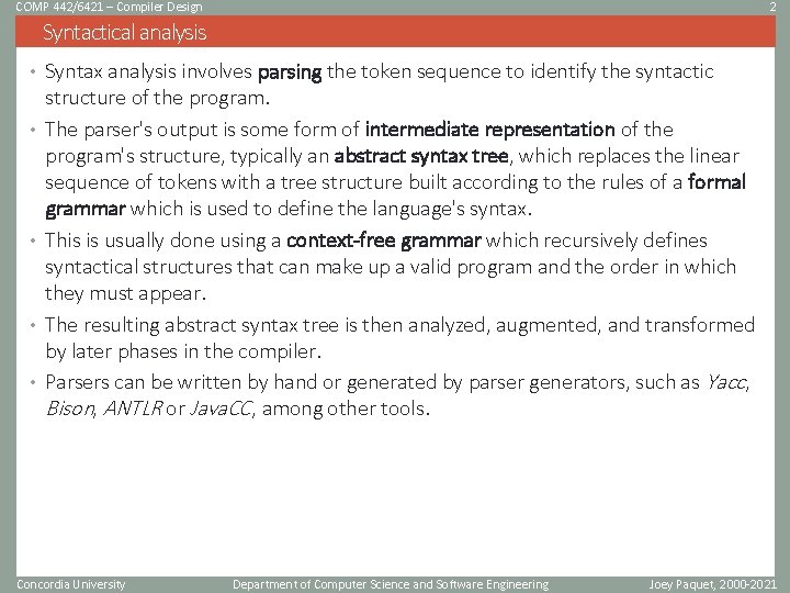 COMP 442/6421 – Compiler Design 2 Syntactical analysis • Syntax analysis involves parsing the