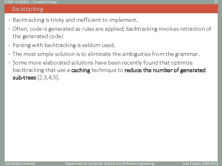 COMP 442/6421 – Compiler Design 32 Backtracking • Backtracking is tricky and inefficient to