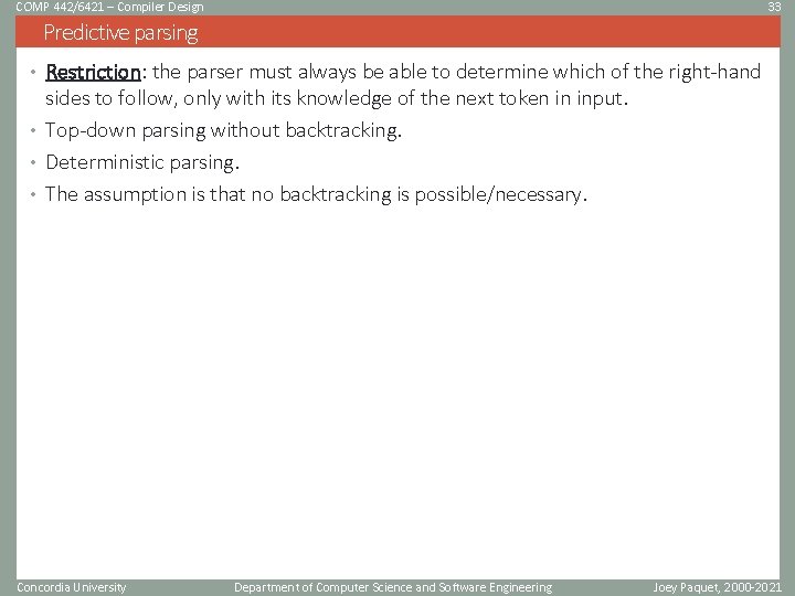 COMP 442/6421 – Compiler Design 33 Predictive parsing • Restriction: the parser must always