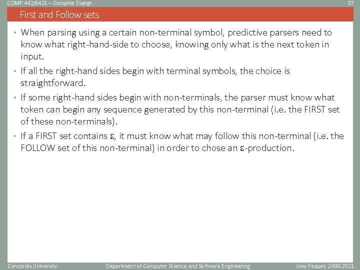 COMP 442/6421 – Compiler Design 37 First and Follow sets • When parsing using