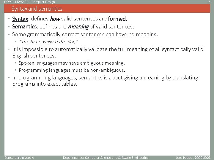 COMP 442/6421 – Compiler Design 6 Syntax and semantics • Syntax: defines how valid