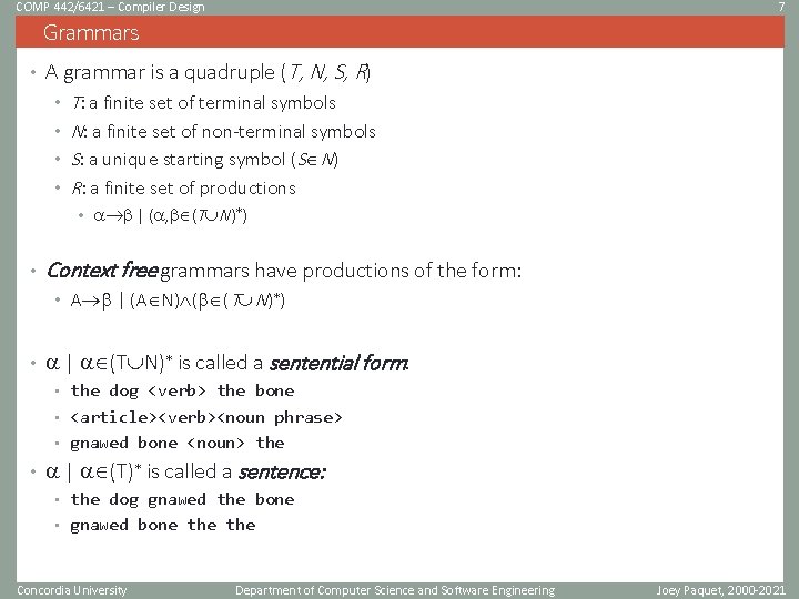 COMP 442/6421 – Compiler Design 7 Grammars • A grammar is a quadruple (T,