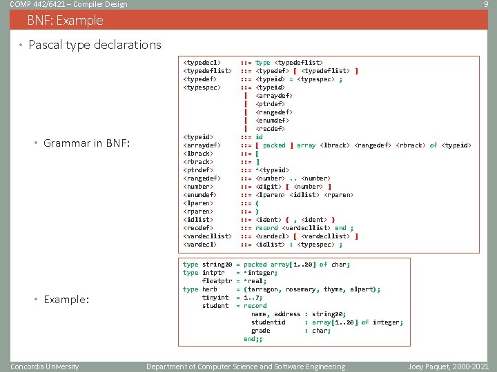 COMP 442/6421 – Compiler Design 9 BNF: Example • Pascal type declarations <typedecl> <typedeflist>