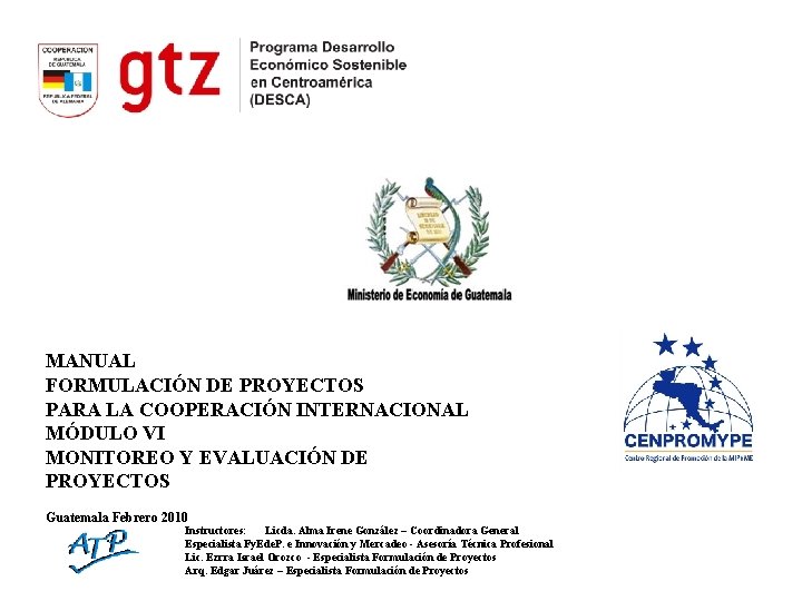 MANUAL FORMULACIÓN DE PROYECTOS PARA LA COOPERACIÓN INTERNACIONAL MÓDULO VI MONITOREO Y EVALUACIÓN DE