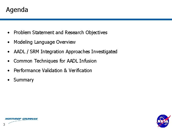 Agenda • Problem Statement and Research Objectives • Modeling Language Overview • AADL /