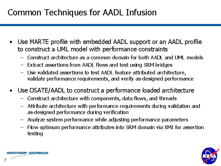 Common Techniques for AADL Infusion • Use MARTE profile with embedded AADL support or