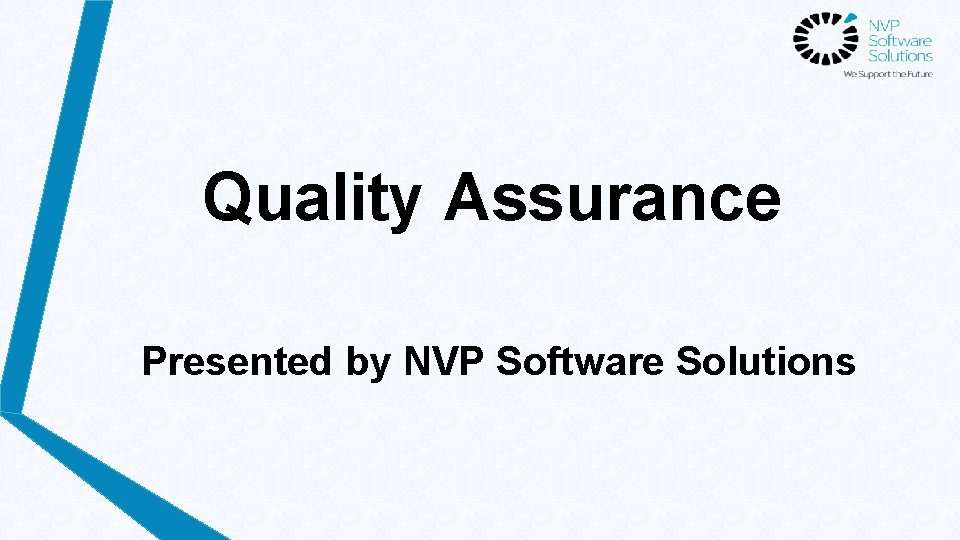 Quality Assurance Presented by NVP Software Solutions 