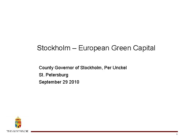 Stockholm – European Green Capital County Governor of Stockholm, Per Unckel St. Petersburg September