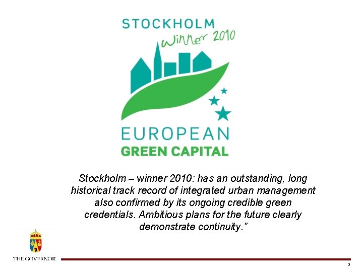 Stockholm – winner 2010: has an outstanding, long historical track record of integrated urban