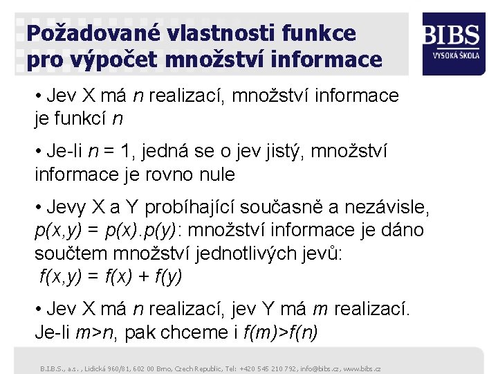 Požadované vlastnosti funkce pro výpočet množství informace • Jev X má n realizací, množství