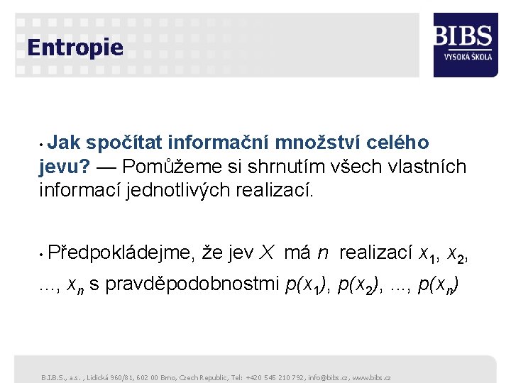 Entropie • Jak spočítat informační množství celého jevu? — Pomůžeme si shrnutím všech vlastních